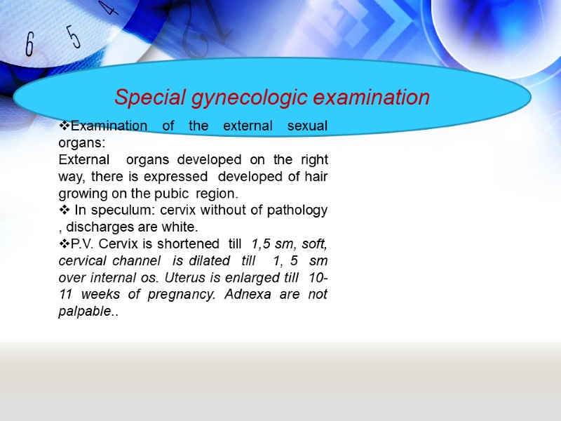 Special gynecologic examination  Examination of the external sexual  organs:   